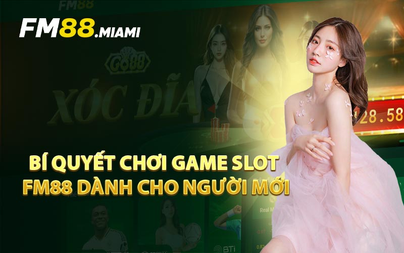 Bí Quyết Chơi Game Slot FM88 Dành Cho Người Mới