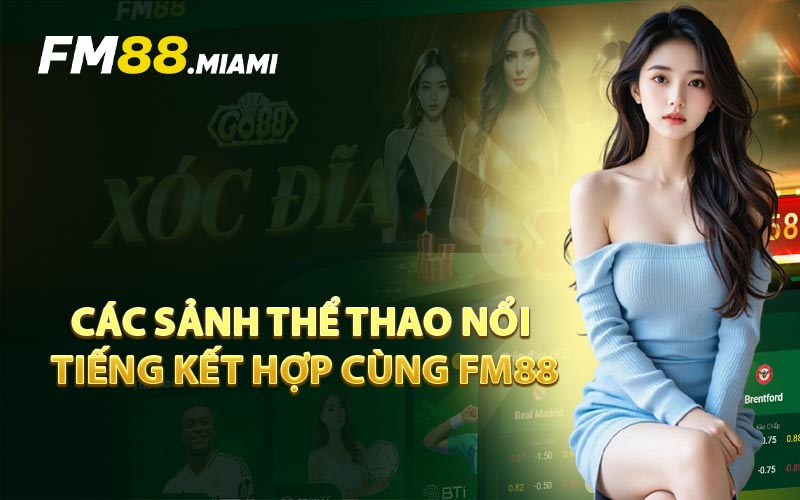 Các Sảnh Thể Thao Nổi Tiếng Kết Hợp Cùng FM88