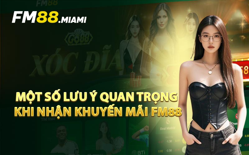 Một Số Lưu Ý Quan Trọng Khi Nhận Khuyến Mãi FM88