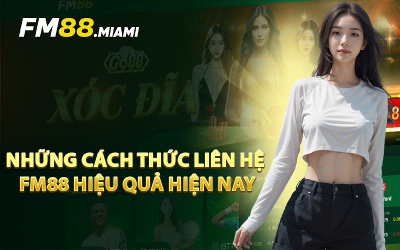Những Cách Thức Liên Hệ FM88 Hiệu Quả Hiện Nay