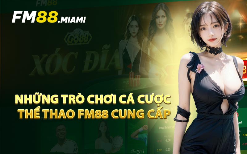 Những Trò Chơi Cá Cược Thể Thao FM88 Cung Cấp
