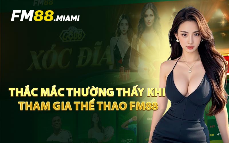 Thắc Mắc Thường Thấy Khi Tham Gia Thể Thao FM88